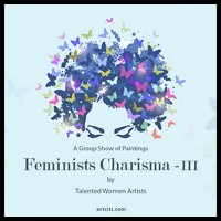 Feminists Charisma III-Group Show (13th - 15th March 2023)